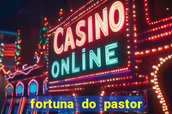 fortuna do pastor cláudio duarte